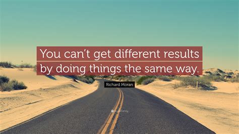 do the same thing and expect different results|You Have to Do Things Differently to Get Different Results – Time.